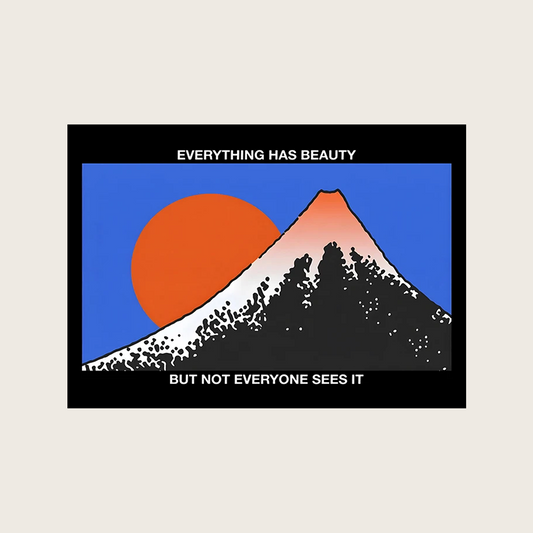 EVERYTHING HAS BEAUTY POSTER